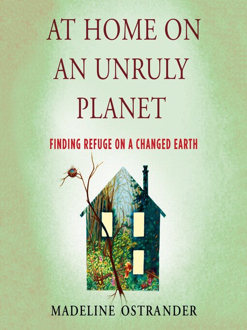 Title details for At Home on an Unruly Planet by Madeline Ostrander - Available